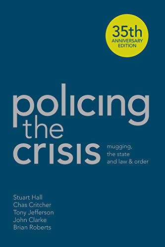 Policing the Crisis: Mugging, the State and Law and Order