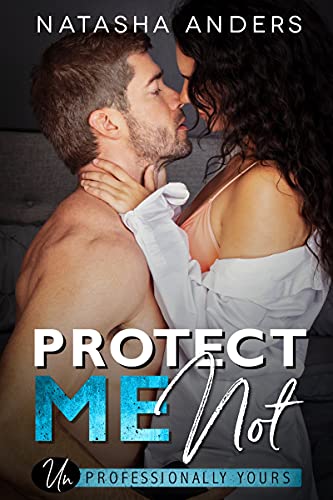 Protect me Not ((Un)Professionally Yours Book 2) (English Edition)