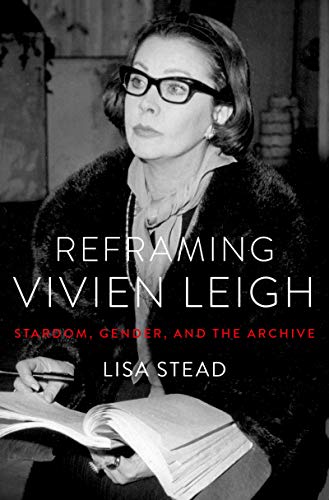 Reframing Vivien Leigh: Stardom, Gender, and the Archive (English Edition)