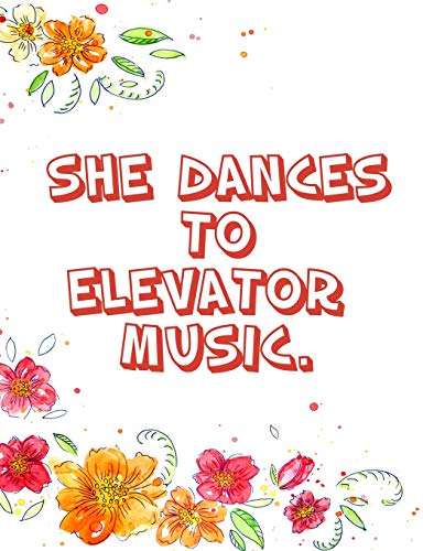 She dances to elevator music.: Lined Notebook for Your Favorite Dancer