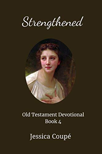 Strengthened: Old Testament Devotional ~ Book 4 (English Edition)