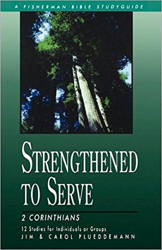 Strengthened To Serve: 2 Corinthians (Fisherman Bible Studyguide Series)