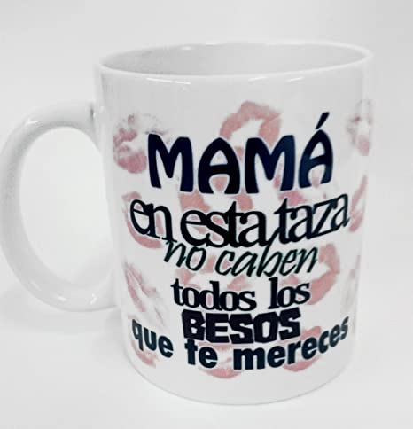 Taza"Mamá en esta taza no caben."