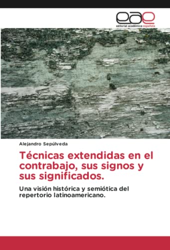 Técnicas extendidas en el contrabajo, sus signos y sus significados.: Una visión histórica y semiótica del repertorio latinoamericano.