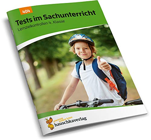 Tests im Sachunterricht - Lernzielkontrollen 4. Klasse, A4-Heft: Übungen in Sachkunde mit Lösungen - Sachthemen wiederholen, üben, verstehen und testen: 404