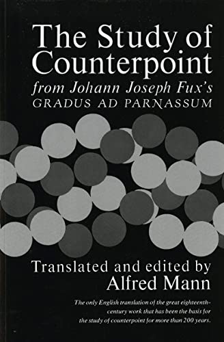 The Study of Counterpoint: From Johann Joseph Fux's Gradus ad Parnassum