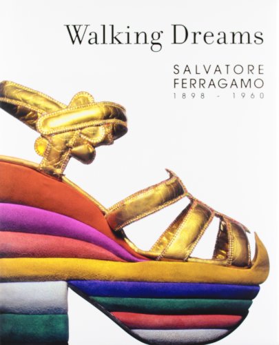 Walking dreams: Salvatore Ferragamo. 1898-1960