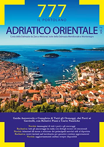 777 Adriatico orientale. Costa della Dalmazia da Zara a Molunat, Isole della Dalmazia Meridionale e Montenegro (Vol. 2) (777. Il portolano)