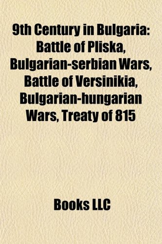 9th century in Bulgaria: 9th-century Bulgarian monarchs, 9th-century Bulgarian people, Simeon I of Bulgaria, Peter, Boris I of Bulgaria: 9th-century ... of Pliska, Battle of Boulgarophygon, Glad