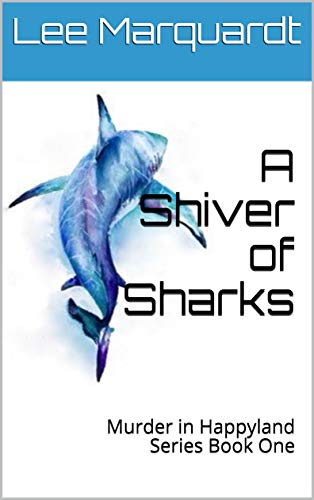 A Shiver of Sharks: Murder in Happyland Series Book One (English Edition)