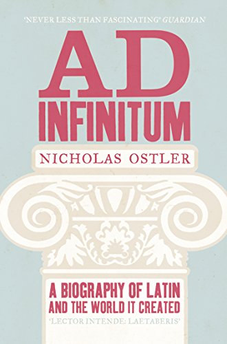 Ad Infinitum: A Biography of Latin (English Edition)