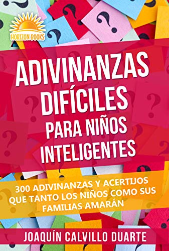 Adivinanzas Difíciles Para Niños Inteligentes : 300 Adivinanzas Y Acertijos Que Tanto Los Niños Como Sus Familias Amarán