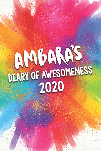 Ambara's Diary of Awesomeness 2020: Unique Personalised Full Year Dated Diary Gift For A Girl Called Ambara - 185 Pages - 2 Days Per Page - Perfect ... Journal For Home, School College Or Work.