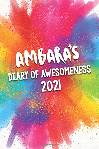 Ambara's Diary of Awesomeness 2021: A Unique Girls Personalized Full Year Planner Journal Gift For Home, School, College Or Work.