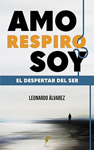 AMO RESPIRO SOY: El Despertar del Ser