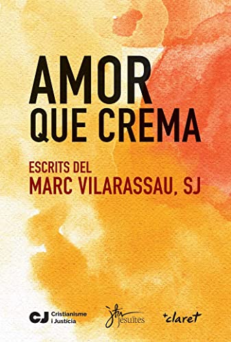 Amor que crema: Escrits del Marc Vilarassau, sj