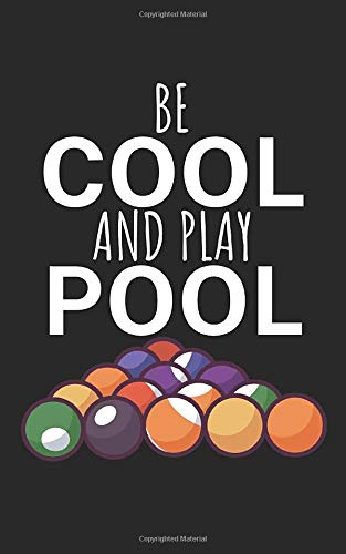 Be cool and play pool: Notebook with billiard design and saying. 120 pages ruled. For notes, sketches, drawings, as a calendar, diary or as a gift to Pool & Snooker players.