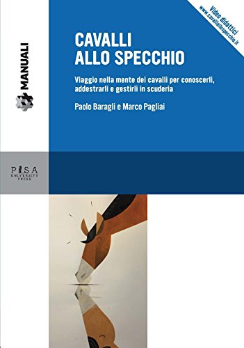 Cavalli allo specchio. Viaggio nella mente dei cavalli per conoscerli, addestrarli e gestirli in scuderia. Con Contenuto digitale per download e accesso on line (Manuali)