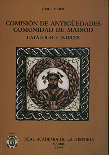 Comisión de Antigüedades de la R.A.H.ª - Comunidad de Madrid. Catálogo e índices. (Catálogos. IV. Documentación.)