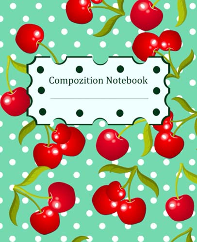 Composition Notebook: Red Cherry Composition Notebook, College Ruled Lined Paper Journal, Workbook for Teens or Students, for Back to School and ... Day, Birthday, Christmas and New Year.