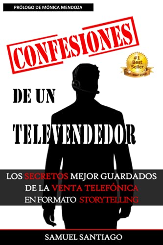 Confesiones de un televendedor: Los secretos mejor guardados de la venta telefónica en formato storytelling