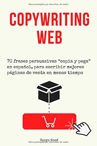 Copywriting web: 70 frases persuasivas “copia y pega” en español, para escribir mejores páginas de venta en menos tiempo. (Páginas de venta en 3 horas)