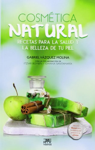 Cosmética natural: Recetas para la salud y la belleza de tu piel: 10 (Sokoa)