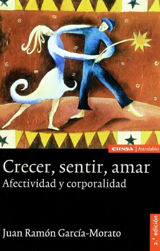 Crecer, sentir, amar: afectividad y corporalidad: 320 (Astrolabio)