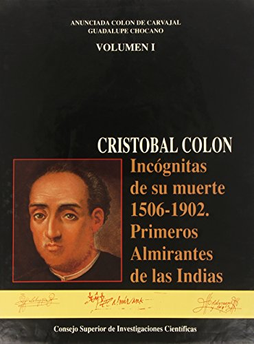 Cristobal Colón : incognitas de sumuerte(1506-1902):primeros.. o.c.