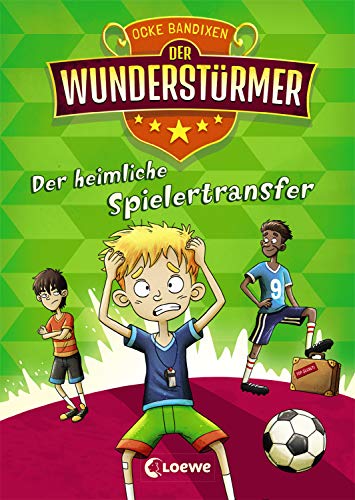 Der Wunderstürmer (Band 4) - Der heimliche Spielertransfer: Lustiges Fußballbuch für Jungen und Mädchen ab 9 Jahre (German Edition)