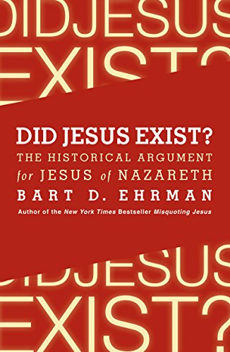 Did Jesus Exist?: The Historical Argument for Jesus of Nazareth (English Edition)