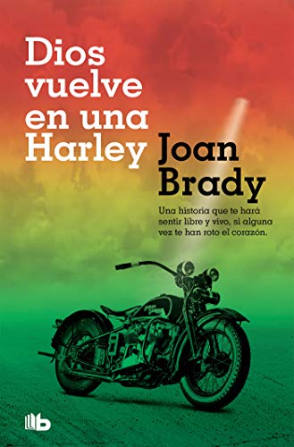 Dios vuelve en una Harley: Una historia que te hará sentir libre y vivo, si alguna vez te han roto el corazón. (Ficción)