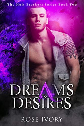 Dreams & Desires: A Paranormal Demigod Romance (Holt Brothers Book Two) (English Edition)