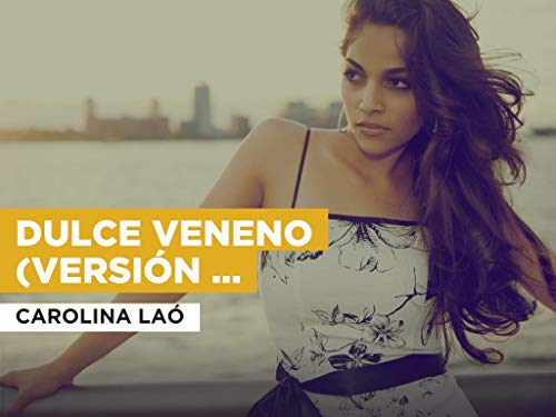 Dulce Veneno (Versión Balada) al estilo de Carolina Laó