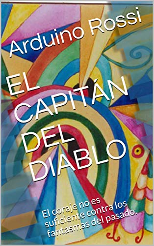 EL CAPITÁN DEL DIABLO: El coraje no es suficiente contra los fantasmas del pasado. (Italian Edition)