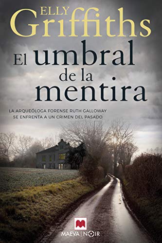 El umbral de la mentira: Los huesos nunca mienten (La serie de Ruth Galloway nº 2)