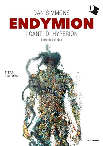 Endymion. I canti di Hyperion. Titan edition (Vol. 2) (Oscar fantastica)