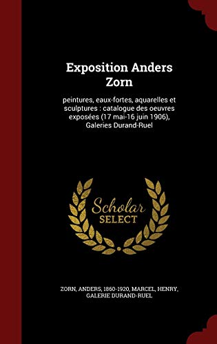 Exposition Anders Zorn: peintures, eaux-fortes, aquarelles et sculptures : catalogue des oeuvres exposées (17 mai-16 juin 1906), Galeries Durand-Ruel