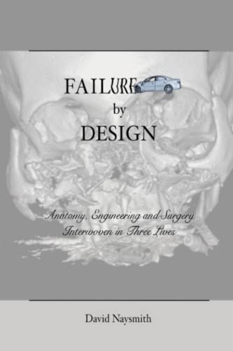 Failure by Design: Anatomy, Engineering and Surgery Interwoven in Three Lives