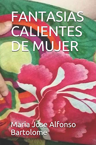 FANTASIAS CALIENTES DE MUJER: 2 (Relatos eroticos para mujeres)