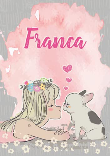 Franca: Cuaderno de notas A5 | Nombre personalizado Franca | Regalo de cumpleaños para la esposa, mamá, hermana, hija | Linda chica con bulldog | 120 páginas rayadas, formato A5 (14.8 x 21 cm)