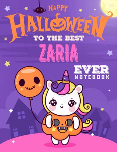 Happy Halloween To The Best Zaria Ever Notebook: Composition Notebook Gift For Girls, Women & Teachers With Personalized Name With Cute Unicorn Halloween Cover Design, 8.5x11 in ,110 Lined Pages.