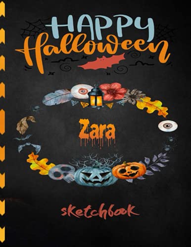 happy halloween Zara sketchbook: Halloween Notebook for Drawing, Large 8.5"x11" 100 Blank Paper Sketch pad for drawing, Writing, Painting, Sketching, Doodle Pad and drawing notebook journal.