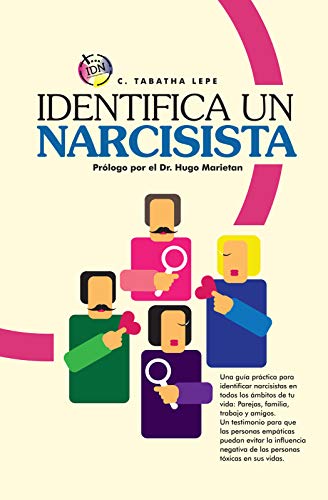 Identifica Un Narcisista: La guía más completa para identificar narcisistas y superar el daño que provocan.