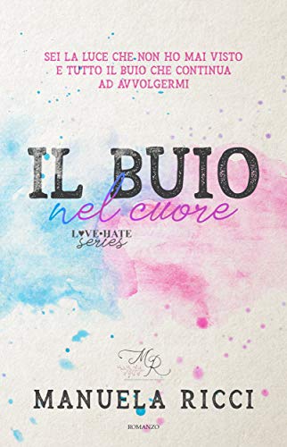 Il Buio Nel Cuore (Love - Hate Series): Romance Young Adult (Italian Edition)