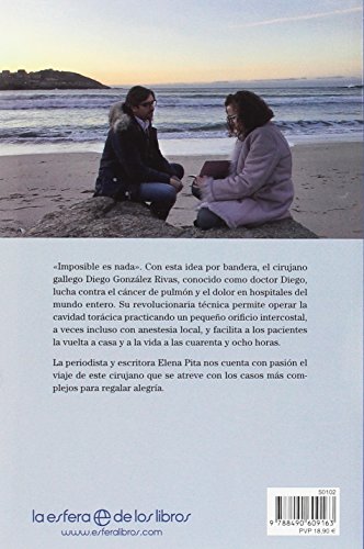 Imposible es nada: El viaje del Dr. González Rivas, un cirujano español contra el cáncer y el dolor (Biografías y memorias)