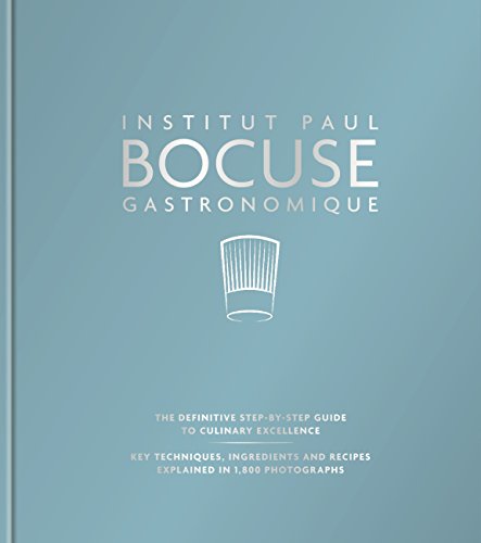 Institut Paul Bocuse Gastronomique: The definitive step-by-step guide to culinary excellence (English Edition)