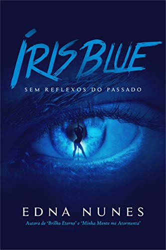 Íris Blue: Sem Reflexos do Passado (Portuguese Edition)