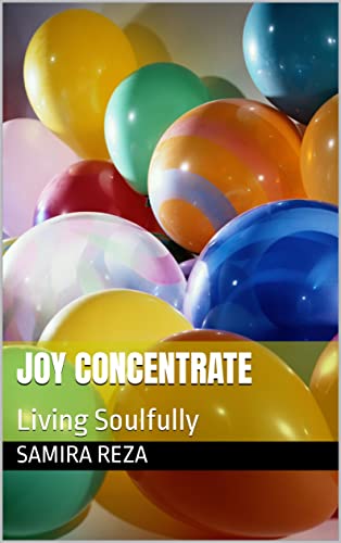 JOY CONCENTRATE: Living Soulfully (English Edition)