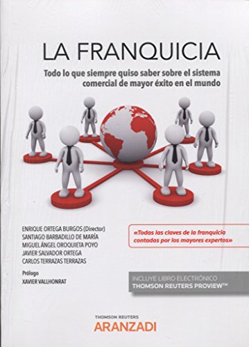 La franquicia: Todo lo que siempre quiso saber sobre el sistema comercial de mayor éxito en el mundo (Monografía)